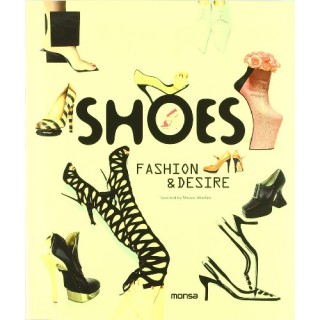 Shoes: Fashion and Desire (Texto en inglés y español) PRIMERA EDICION